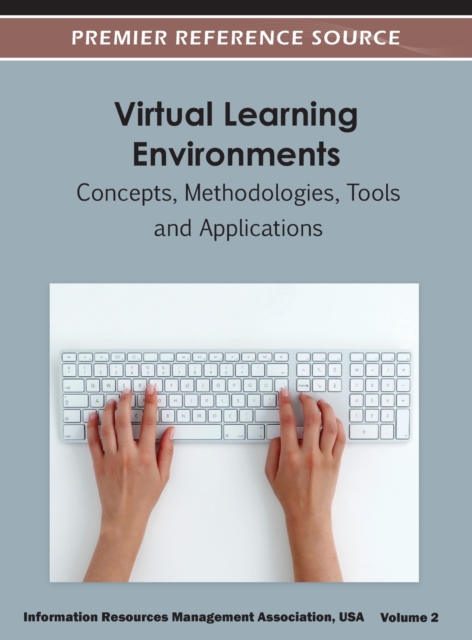 Virtual Learning Environments : Concepts, Methodologies, Tools and Applications (Volume 2 ), Hardback Book
