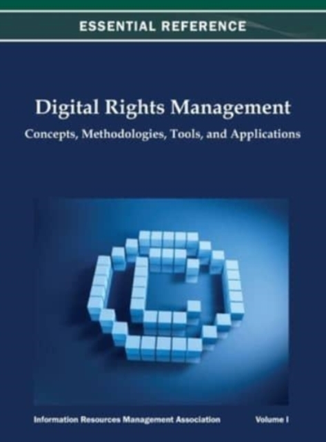 Digital Rights Management : Concepts, Methodologies, Tools, and Applications Vol 1, Hardback Book