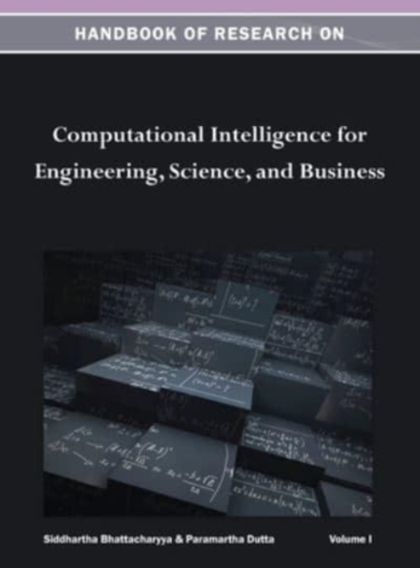 Handbook of Research on Computational Intelligence for Engineering, Science, and Business Vol 1, Hardback Book