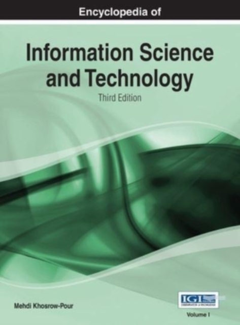 Encyclopedia of Information Science and Technology (3rd Edition) Vol 1, Hardback Book