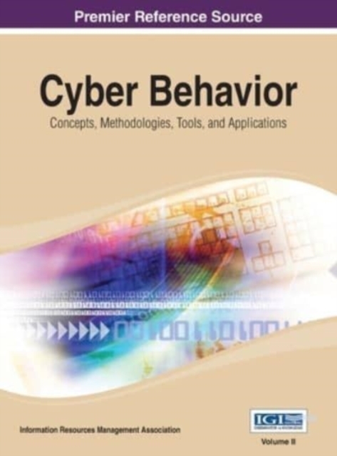 Cyber Behavior : Concepts, Methodologies, Tools, and Applications Vol 2, Hardback Book