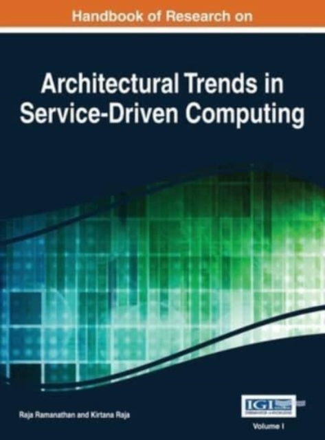 Handbook of Research on Architectural Trends in Service-Driven Computing Vol 1, Hardback Book