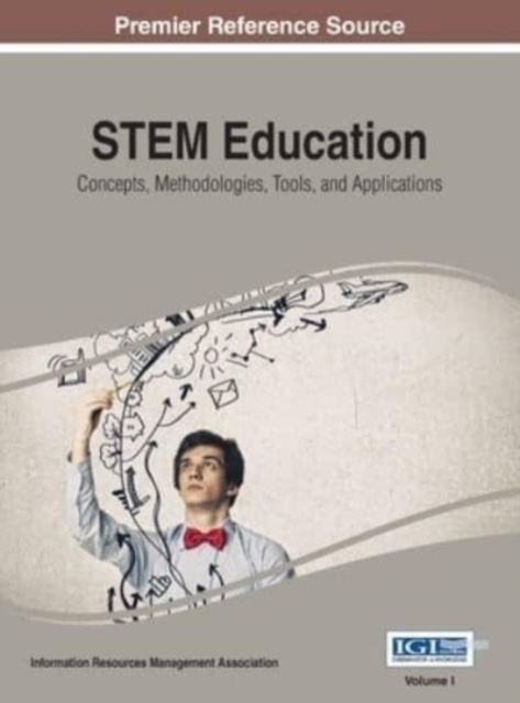 STEM Education : Concepts, Methodologies, Tools, and Applications, Vol 1, Hardback Book