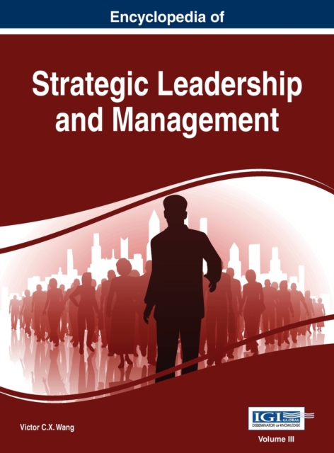 Encyclopedia of Strategic Leadership and Management, VOL 3, Hardback Book