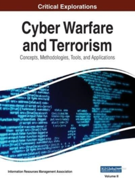 Cyber Warfare and Terrorism : Concepts, Methodologies, Tools, and Applications, VOL 2, Hardback Book