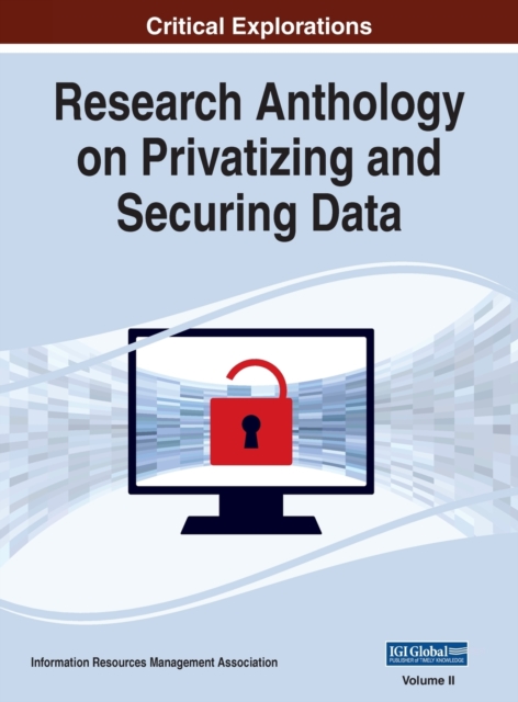 Research Anthology on Privatizing and Securing Data, VOL 2, Hardback Book