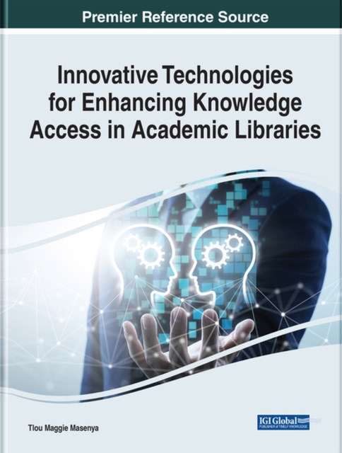 Innovative Technologies for Enhancing Knowledge Access in Academic Libraries, Hardback Book