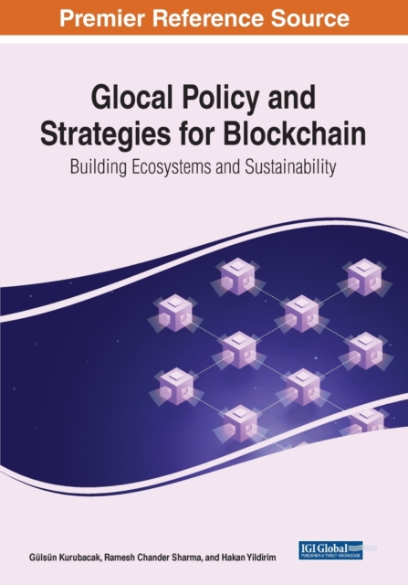 Glocal Policy and Strategies for Blockchain : Building Ecosystems and Sustainability, Paperback / softback Book