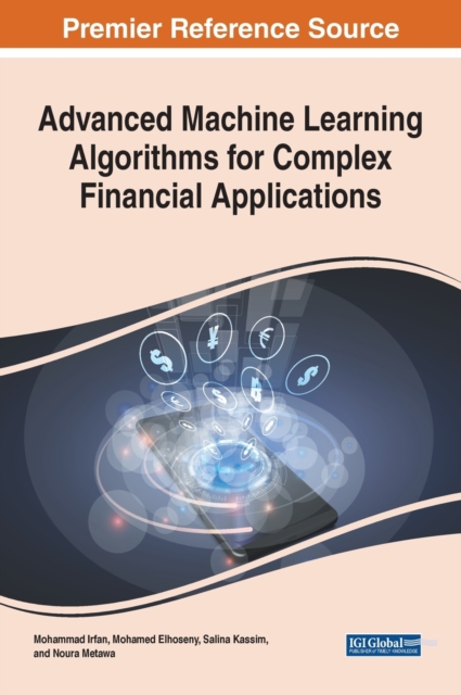 Advanced Machine Learning Algorithms for Complex Financial Applications, Hardback Book