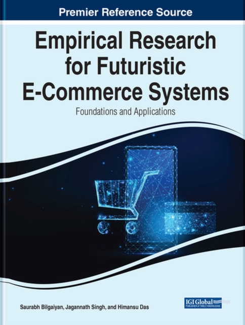 Empirical Research for Futuristic E-Commerce Systems : Foundations and Applications, Hardback Book