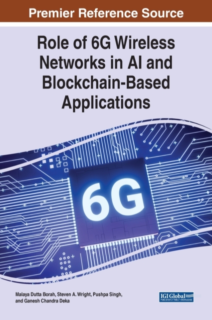 Role of 6G Wireless Networks in AI and Blockchain-Based Applications, Hardback Book