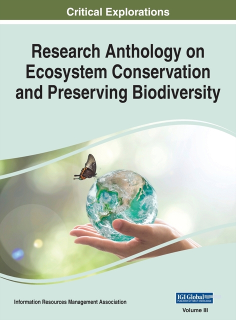 Research Anthology on Ecosystem Conservation and Preserving Biodiversity, VOL 3, Hardback Book