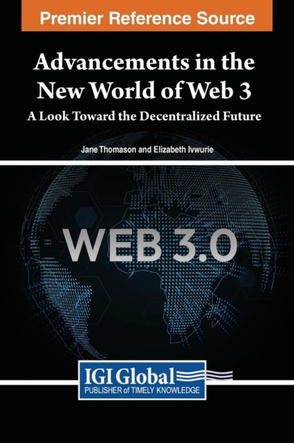 Advancements in the New World of Web 3 : A Look Toward the Decentralized Future, Hardback Book
