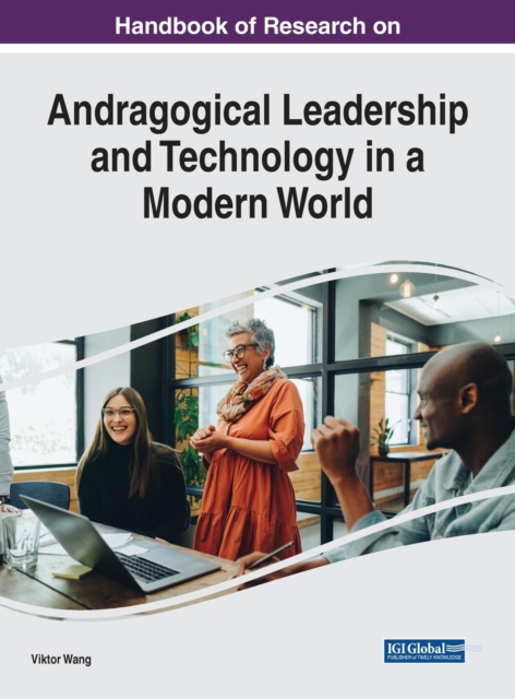 Handbook of Research on Andragogical Leadership and Technology in a Modern World, Hardback Book