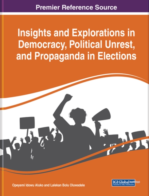 Insights and Explorations in Democracy, Political Unrest, and Propaganda in Elections, Hardback Book