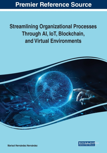 Streamlining Organizational Processes Through AI, IoT, Blockchain, and Virtual Environments, Paperback / softback Book