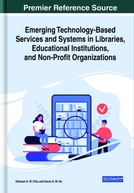 Emerging Technology-Based Services and Systems in Libraries, Educational Institutions, and Non-Profit Organizations, Hardback Book