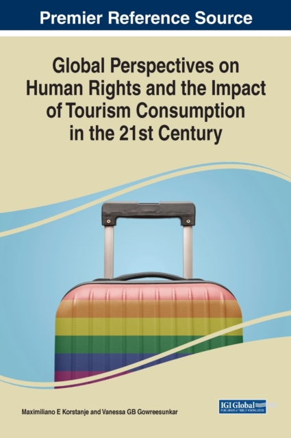 Global Perspectives on Human Rights and the Impact of Tourism Consumption in the 21st Century, Hardback Book
