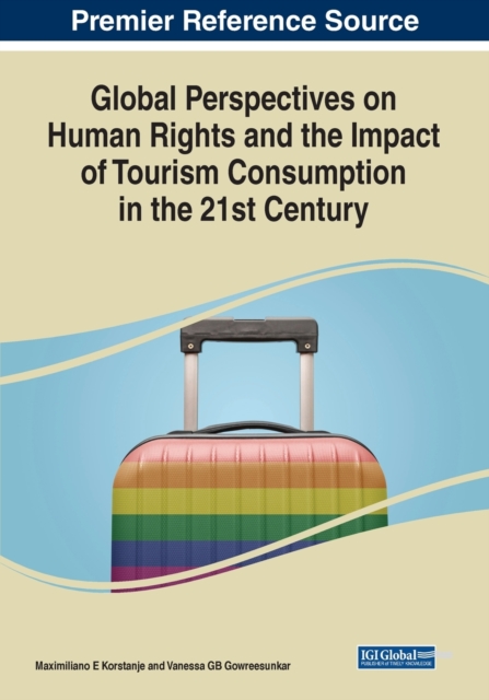 Global Perspectives on Human Rights and the Impact of Tourism Consumption in the 21st Century, Paperback / softback Book