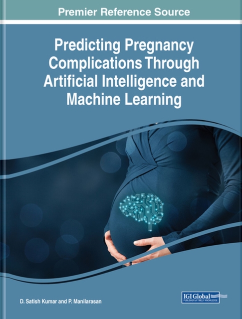 Predicting Pregnancy Complications Through Artificial Intelligence and Machine Learning, Hardback Book