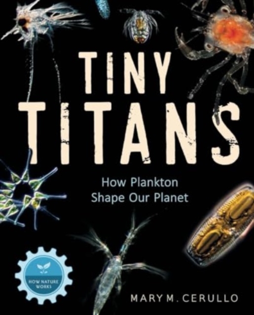 Tiny Titans : The Big Story of Plankton, Hardback Book