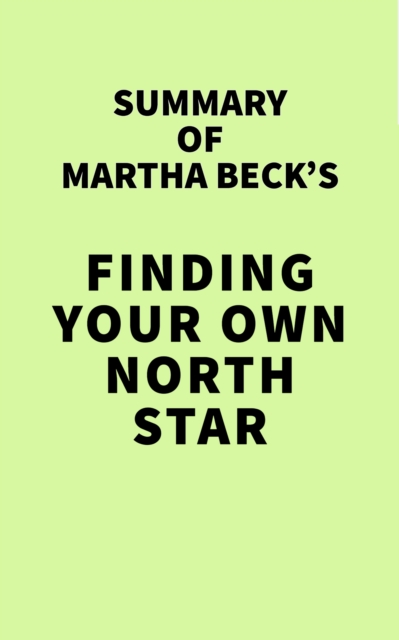 Summary of Martha Beck's Finding Your Own North Star, EPUB eBook