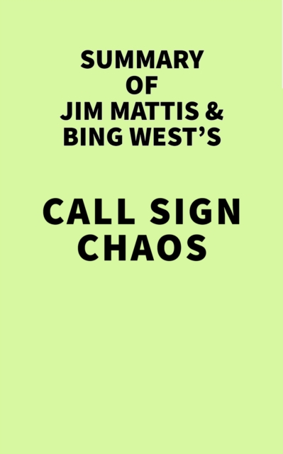 Summary of Jim Mattis and Bing West's Call Sign Chaos, EPUB eBook