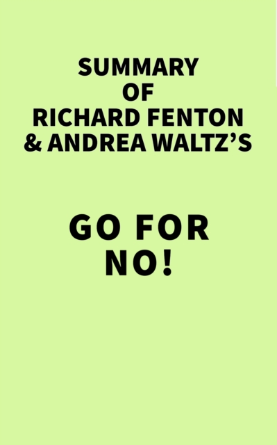 Summary of Richard Fenton and Andrea Waltz's Go for No!, EPUB eBook