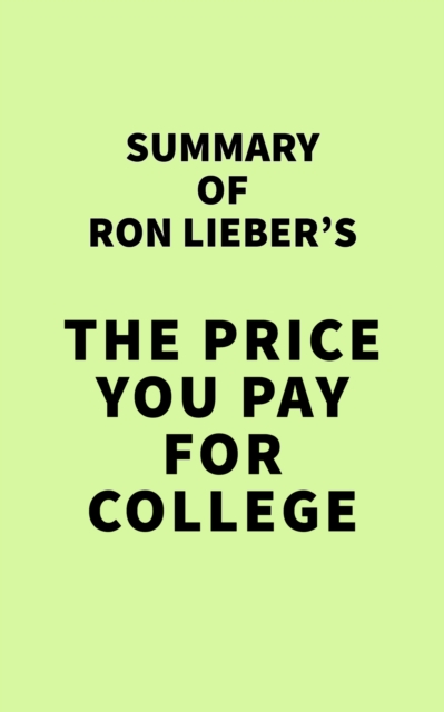 Summary of Ron Lieber's The Price You Pay for College, EPUB eBook