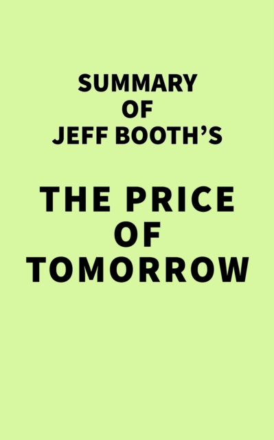 Summary of Jeff Booth's The Price of Tomorrow, EPUB eBook