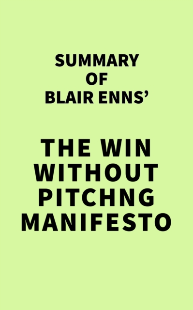Summary of Blair Enns' The Win Without Pitching Manifesto, EPUB eBook