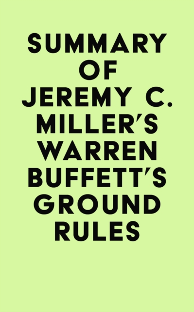 Summary of Jeremy C. Miller's Warren Buffett's Ground Rules, EPUB eBook