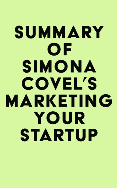 Summary of Simona Covel's Marketing Your Startup, EPUB eBook