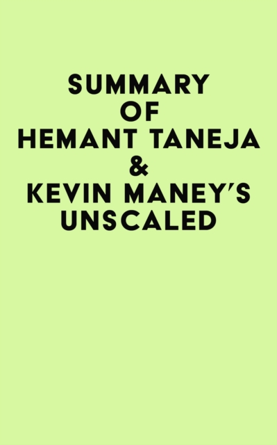 Summary of Hemant Taneja & Kevin Maney's Unscaled, EPUB eBook
