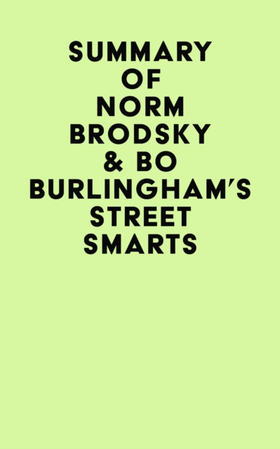 Summary of Norm Brodsky & Bo Burlingham's Street Smarts, EPUB eBook