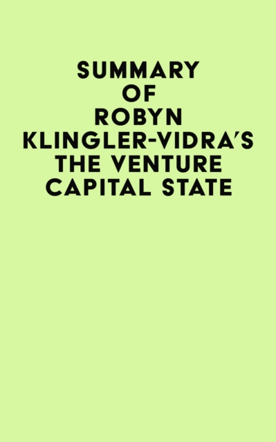Summary of Robyn Klingler-Vidra's The Venture Capital State, EPUB eBook