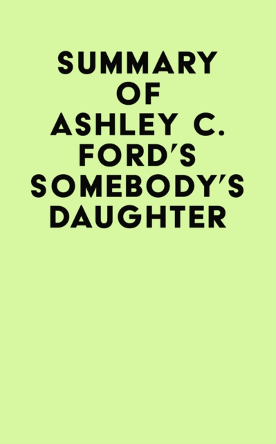 Summary of Ashley C. Ford's Somebody's Daughter, EPUB eBook