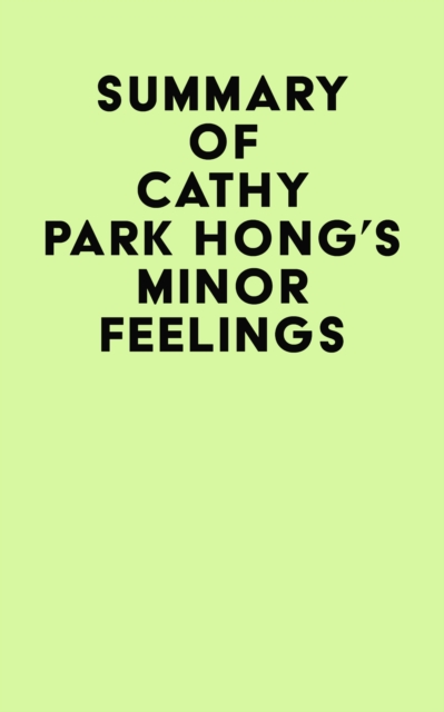 Summary of Cathy Park Hong's Minor Feelings, EPUB eBook