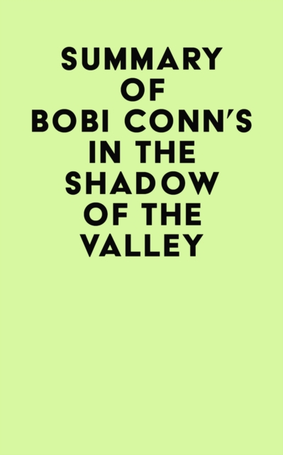 Summary of Bobi Conn's In The Shadow Of The Valley, EPUB eBook