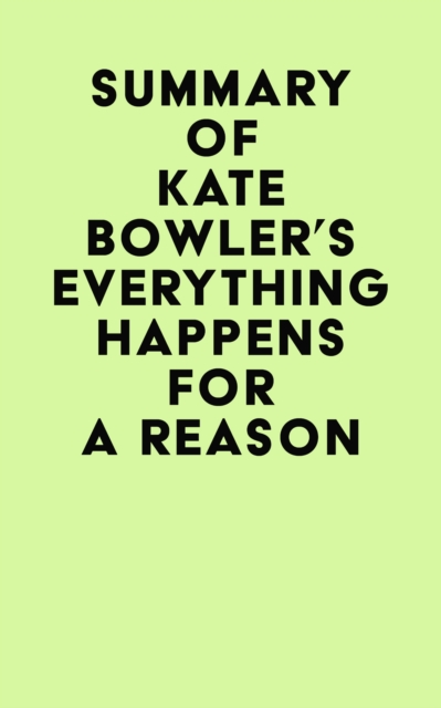 Summary of Kate Bowler's Everything Happens for a Reason, EPUB eBook