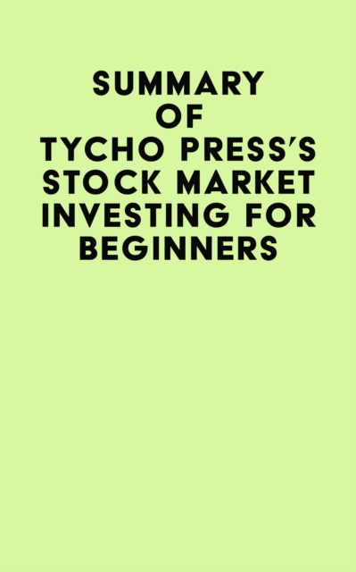 Summary of Tycho Press's Stock Market Investing for Beginners, EPUB eBook