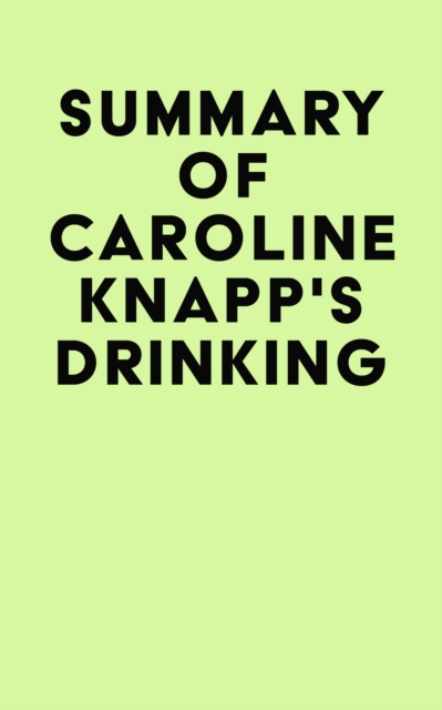 Summary of Caroline Knapp's Drinking, EPUB eBook