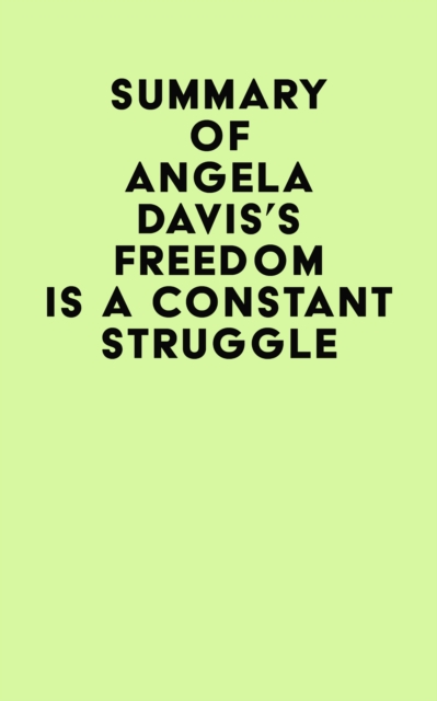 Summary of Angela Davis's Freedom Is a Constant Struggle, EPUB eBook