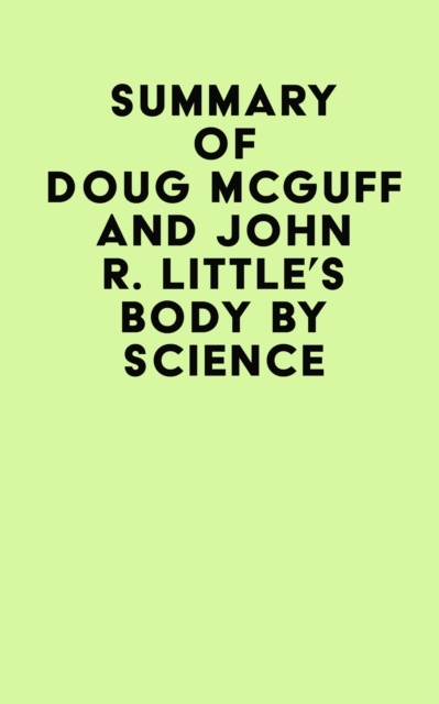 Summary of Doug McGuff and John R. Little's Body By Science, EPUB eBook