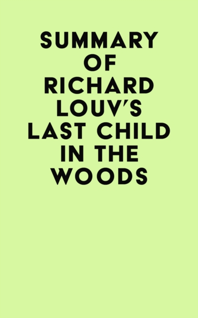 Summary of Richard Louv's Last Child In The Woods, EPUB eBook
