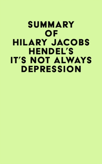 Summary of Hilary Jacobs Hendel's It's Not Always Depression, EPUB eBook