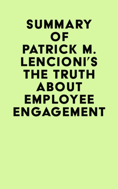 Summary of Patrick M. Lencioni's The Truth About Employee Engagement, EPUB eBook