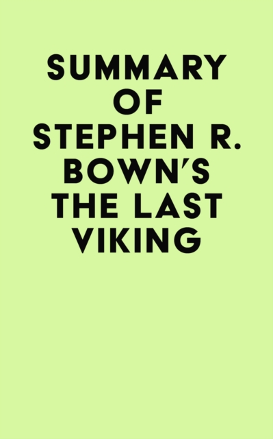 Summary of Stephen R. Bown's The Last Viking, EPUB eBook