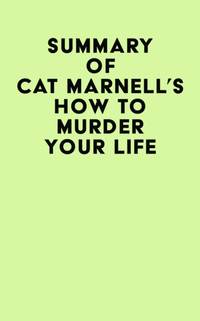Summary of Cat Marnell's How to Murder Your Life, EPUB eBook