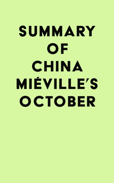 Summary of China Mieville's October, EPUB eBook
